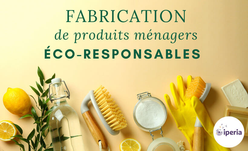 Fabrication de produits menagers eco-responsables